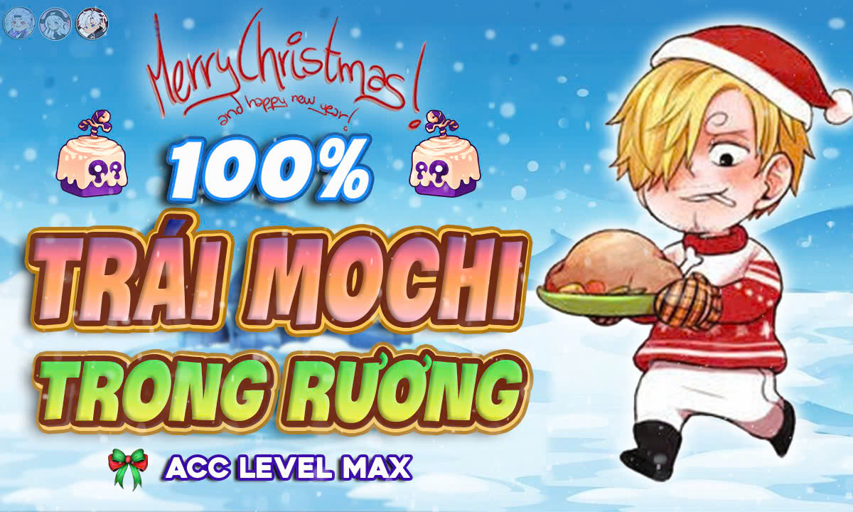 Acc 100% Trái Mochi Rương ( 100% Lv Max Random God Cdk)